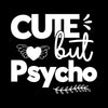 Cute but psycho - Sarcasm Themed T-Shirt