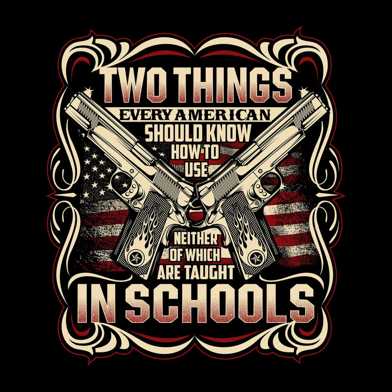 Two things every American should know how to use neigther of which are taught In the schools - Veterans Themed T-Shirt