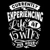 Currently experiencing life at 15 wtf's per hour - Sarcasm Themed T-Shirt