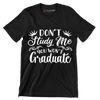 Don't study me you won't graduate - Sarcasm Themed T-Shirt