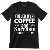 Fueled by coffee and sarcasm - Sarcasm Themed T-Shirt