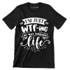 I'm just wtf-ing my way through life - Sarcasm Themed T-Shirt