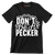 Don't be a pecker - Sarcasm Themed T-Shirt