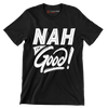 Nah I'm good - Sarcasm Themed T-Shirt