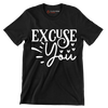 Excuse you - Sarcasm Themed T-Shirt