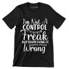 I'm not a control freak but you're doing it wrong - Sarcasm Themed T-Shirt