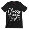 Classy not trashy - Sarcasm Themed T-Shirt