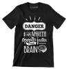 Danger mouth operates faster than brain - Sarcasm Themed T-Shirt