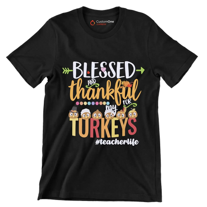 Blessed And Thankful For My Turkeys TeacherLife - Thanksgiving Themed T-Shirt-Black-S-Custom One Express