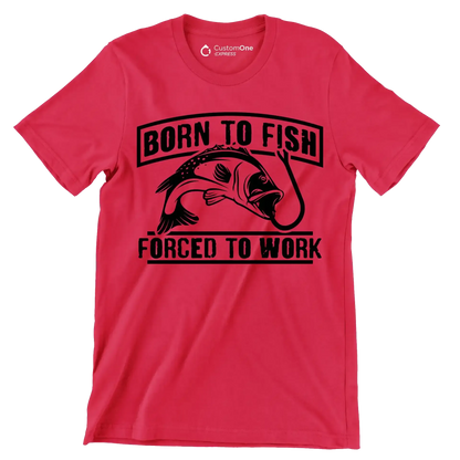 Born to fish forced to work - Fishing Themed T-Shirt-Red-S-Custom One Express