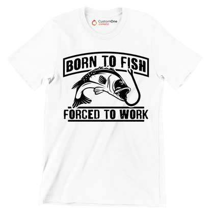 Born to fish forced to work - Fishing Themed T-Shirt-White-S-Custom One Express