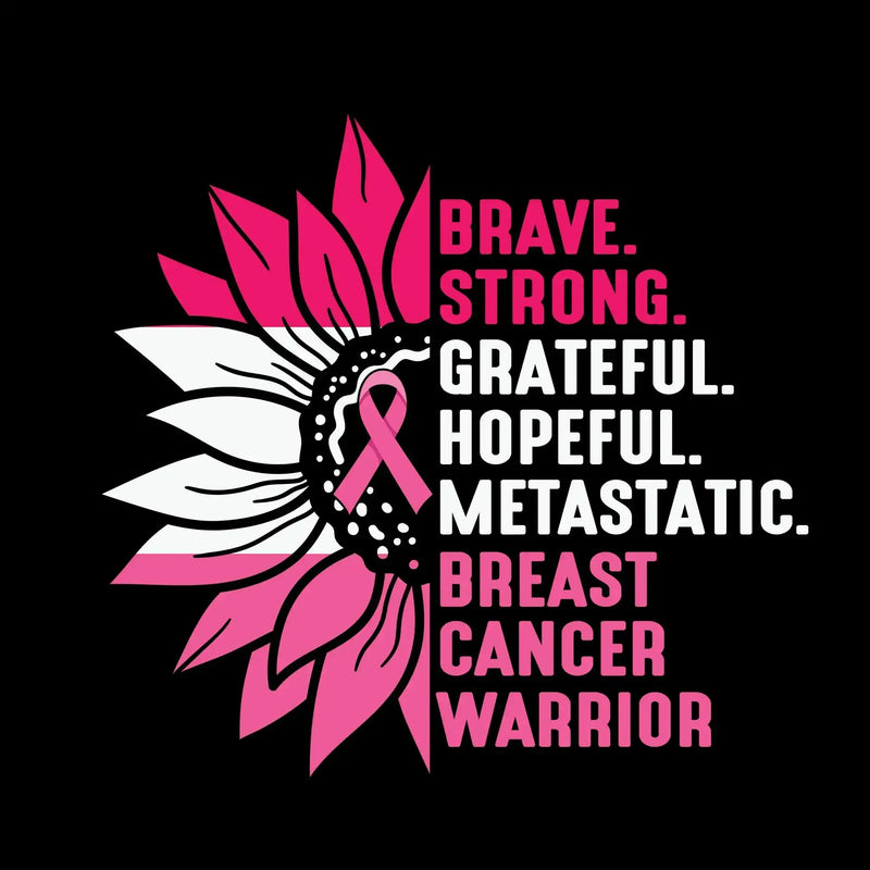 Brave strong Gratefull Hopeful Metastatic. Breast Cancer Warrior - Breast Cancer Awareness T-Shirt-Black-S-Custom One Express