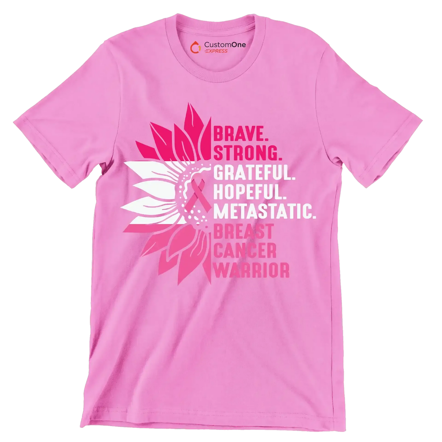 Brave strong Gratefull Hopeful Metastatic. Breast Cancer Warrior - Breast Cancer Awareness T-Shirt-Pink-S-Custom One Express