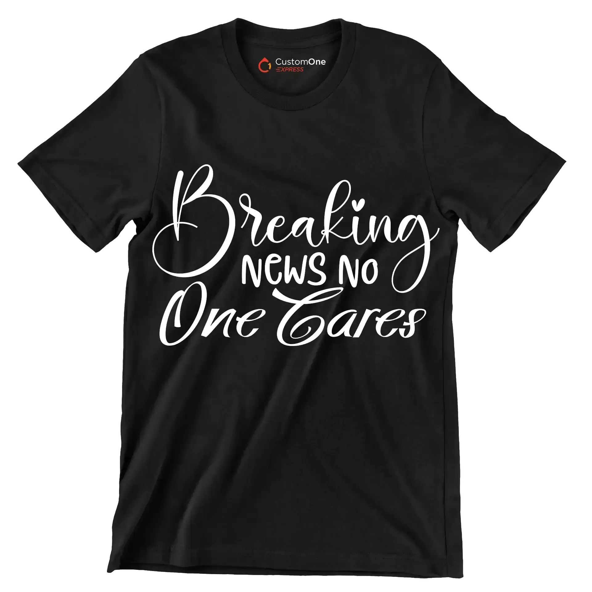 Breaking news no one cares - Sarcasm Themed T-Shirt-Black-S-Custom One Express