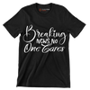 Breaking news no one cares - Sarcasm Themed T-Shirt-Black-S-Custom One Express