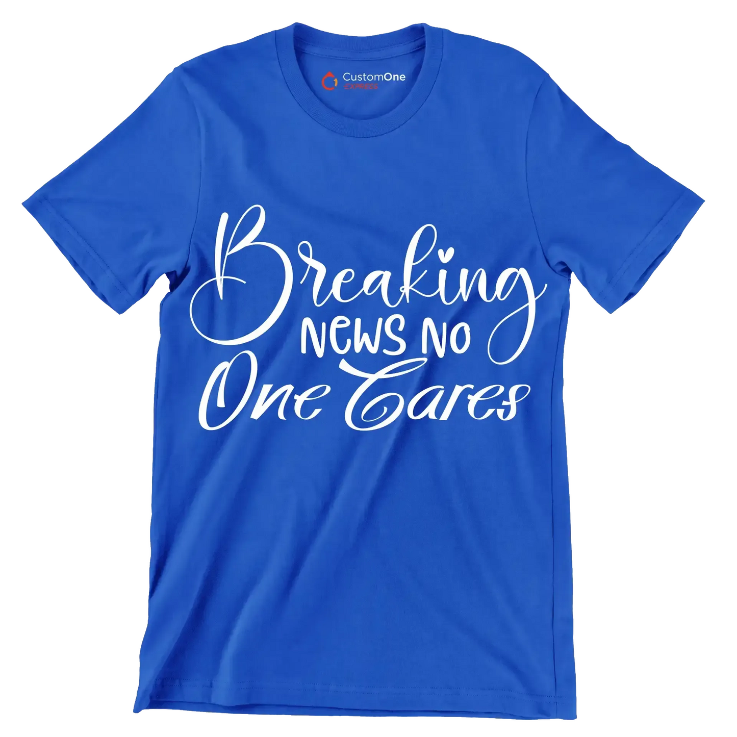 Breaking news no one cares - Sarcasm Themed T-Shirt-Blue-S-Custom One Express
