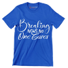 Breaking news no one cares - Sarcasm Themed T-Shirt-Blue-S-Custom One Express