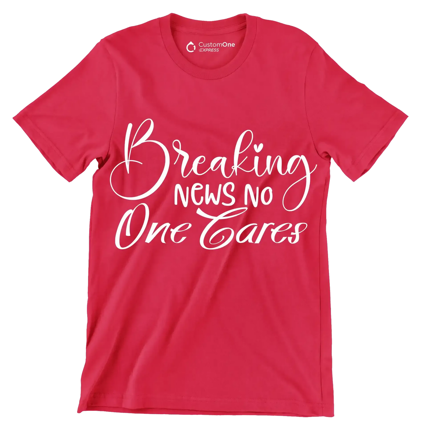 Breaking news no one cares - Sarcasm Themed T-Shirt-Red-S-Custom One Express