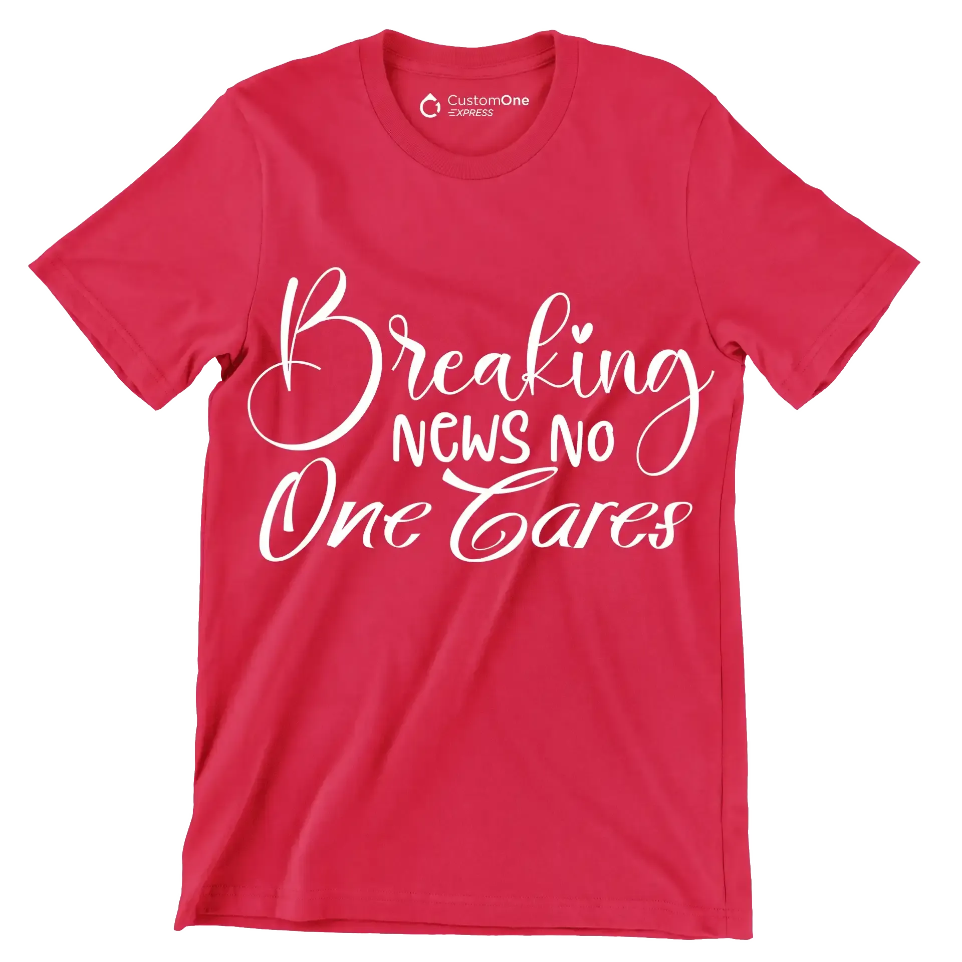 Breaking news no one cares - Sarcasm Themed T-Shirt-Red-S-Custom One Express
