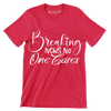 Breaking news no one cares - Sarcasm Themed T-Shirt-Red-S-Custom One Express
