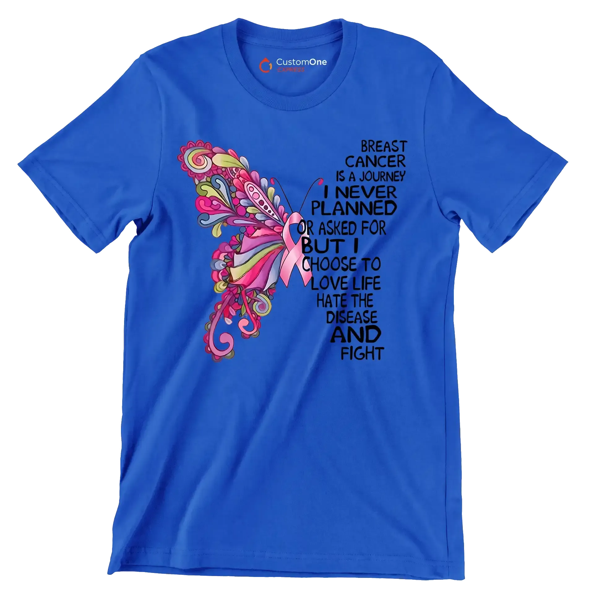 Breast cancer is a journey I never planned or asked for but I choose to love life hate the disease and fight - Breast Cancer Awareness T-Shirt-Blue-S-Custom One Express