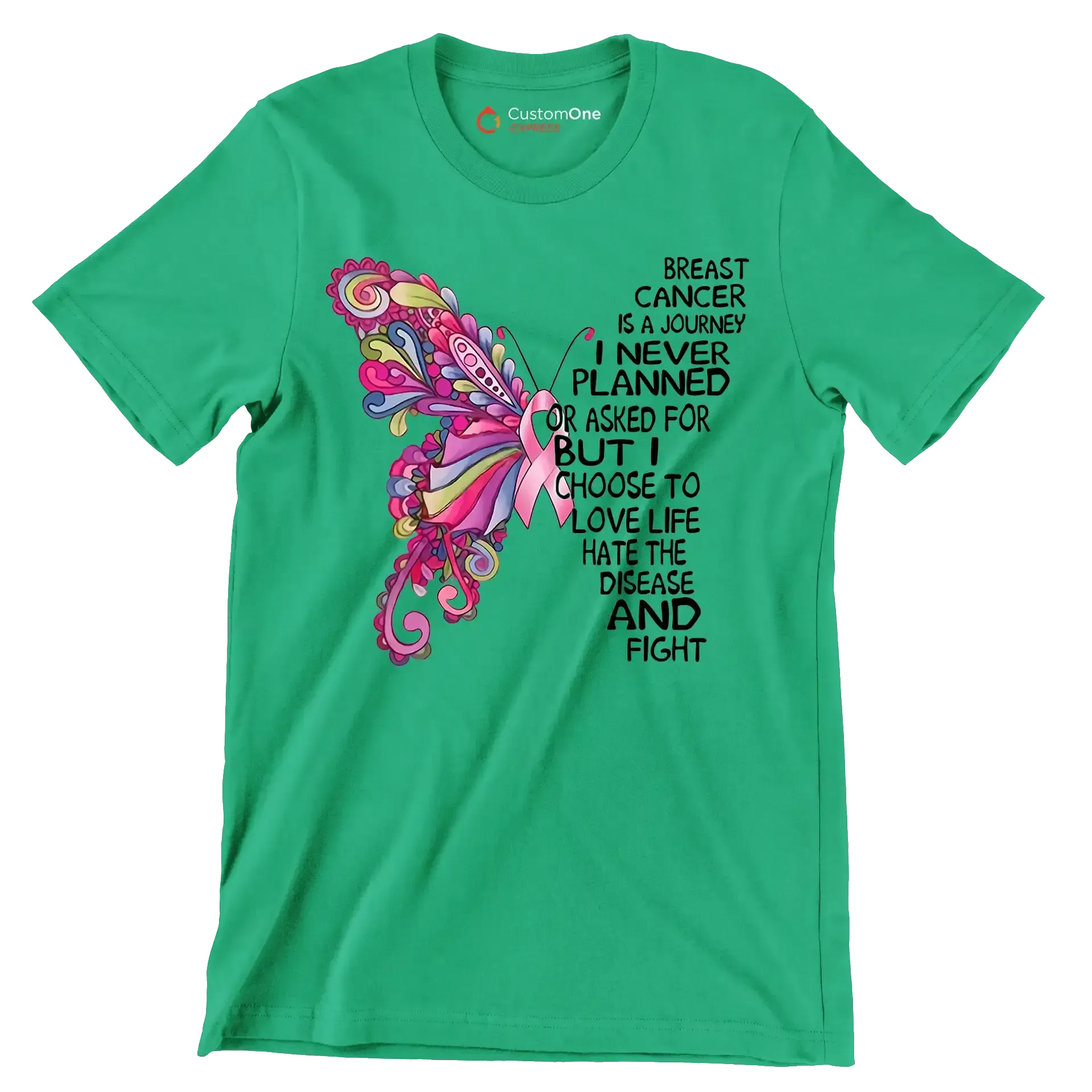 Breast cancer is a journey I never planned or asked for but I choose to love life hate the disease and fight - Breast Cancer Awareness T-Shirt-Green-S-Custom One Express