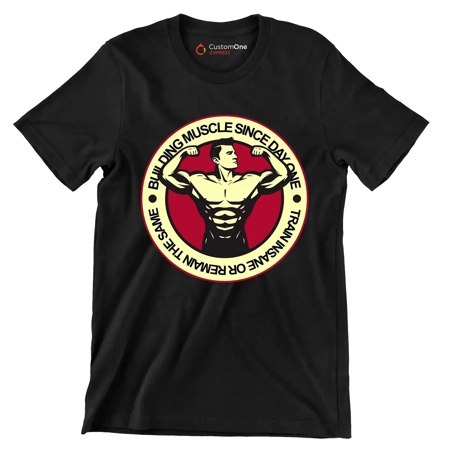 Building Muscle Since Day One Train Insane Or Remain The Same - Gym Themed T-Shirt-Black-S-Custom One Express