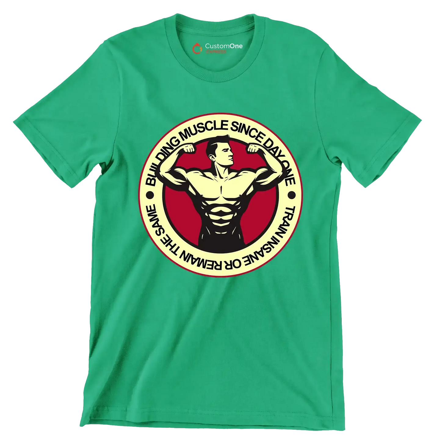Building Muscle Since Day One Train Insane Or Remain The Same - Gym Themed T-Shirt-Green-S-Custom One Express