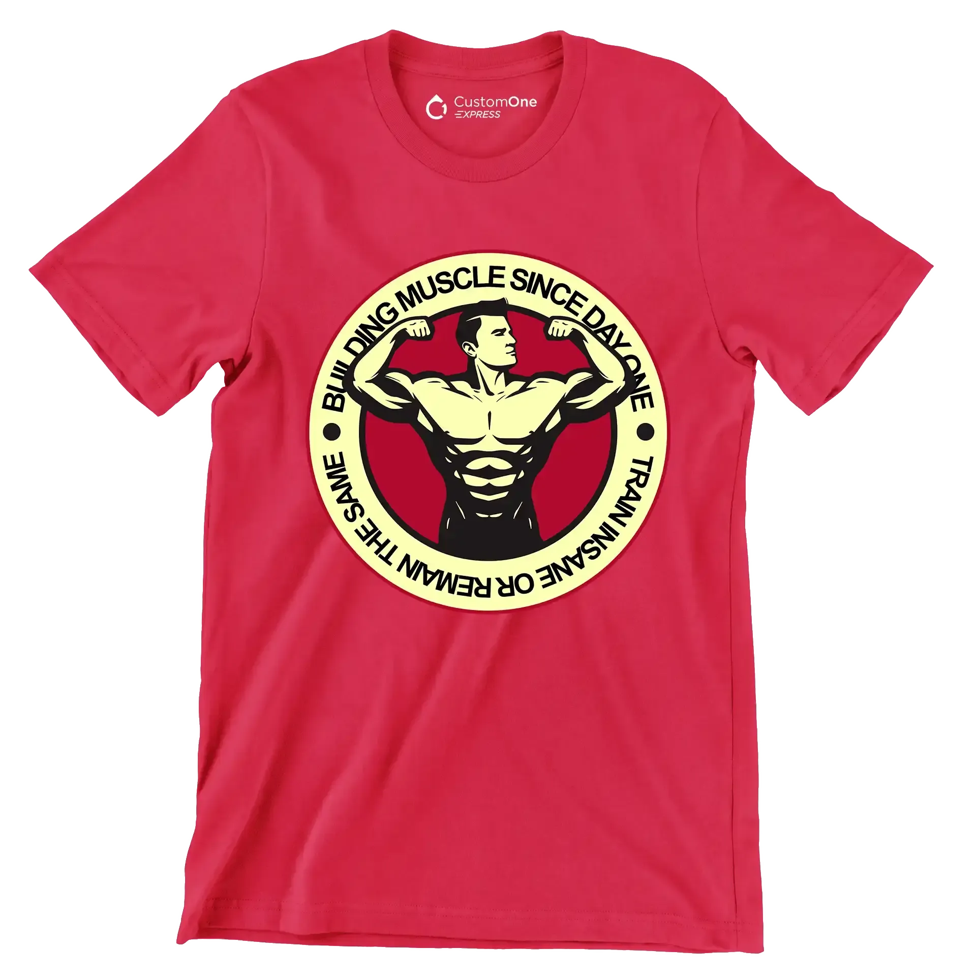 Building Muscle Since Day One Train Insane Or Remain The Same - Gym Themed T-Shirt-Red-S-Custom One Express