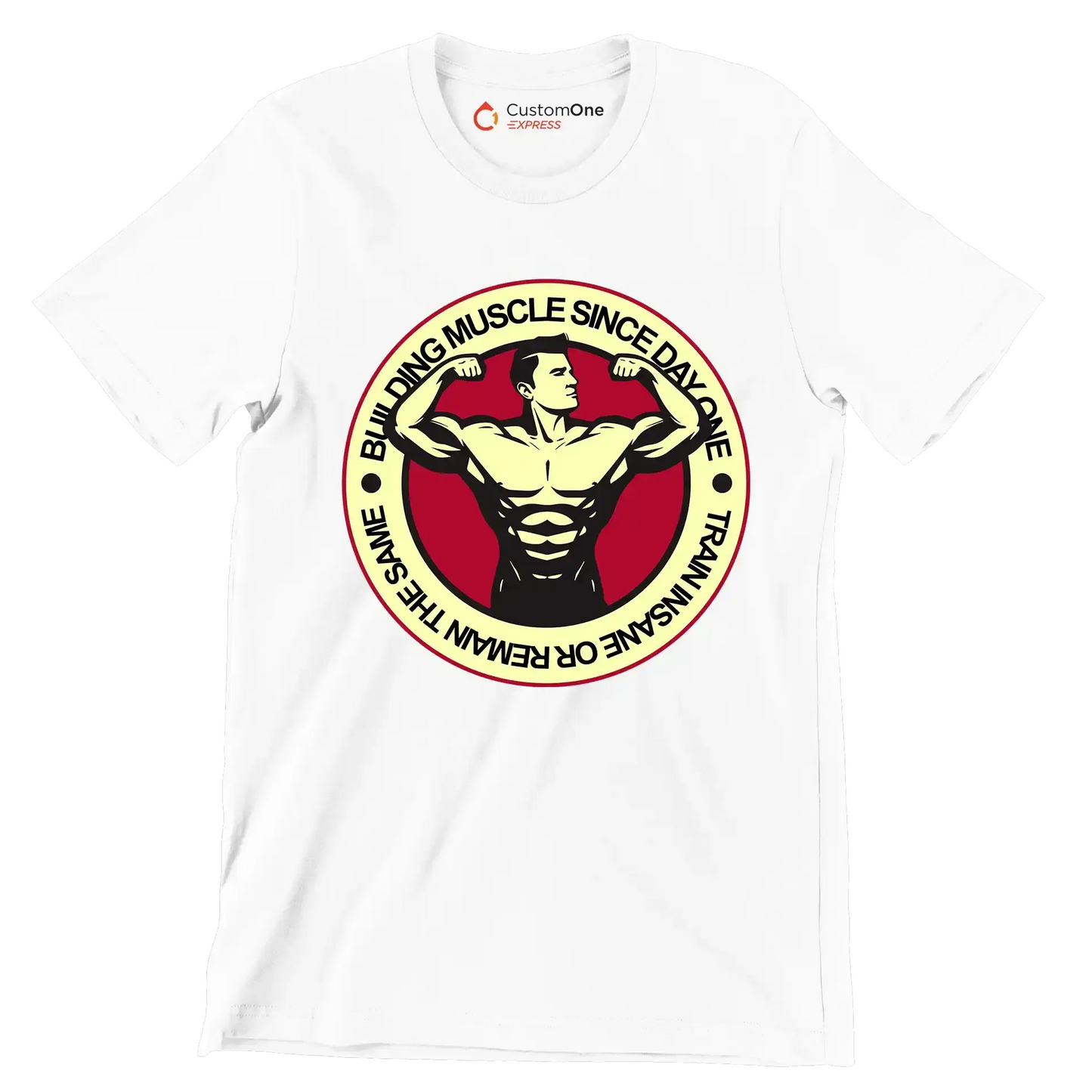Building Muscle Since Day One Train Insane Or Remain The Same - Gym Themed T-Shirt-White-S-Custom One Express