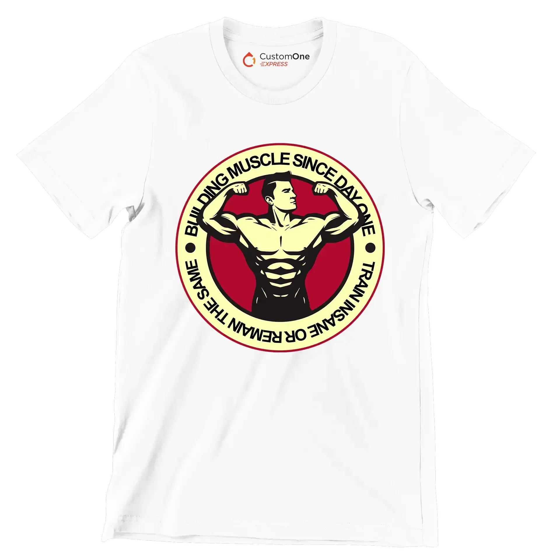 Building Muscle Since Day One Train Insane Or Remain The Same - Gym Themed T-Shirt-White-S-Custom One Express