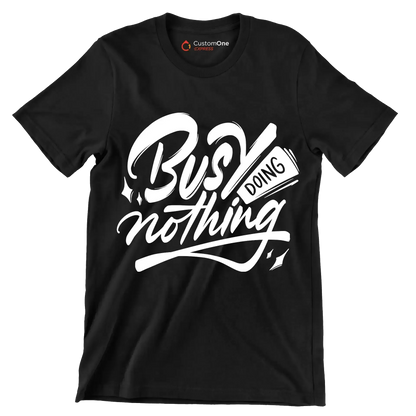 Busy doing nothing - Sarcasm Themed T-Shirt-Black-S-Custom One Express