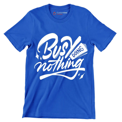 Busy doing nothing - Sarcasm Themed T-Shirt-Blue-S-Custom One Express