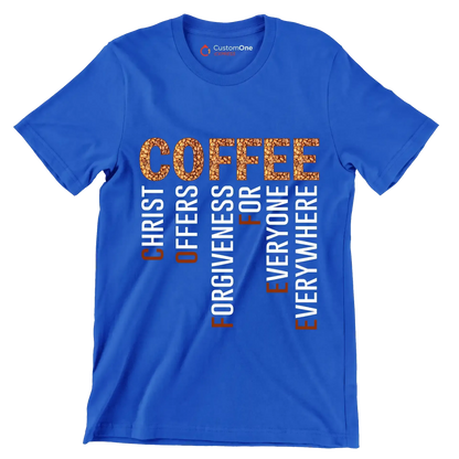 COFFEE CHRIST OFFERS FORGIVENESS FOR EVERYONE EVERYWHERE - Coffee Themed T-Shirt-Blue-S-Custom One Express