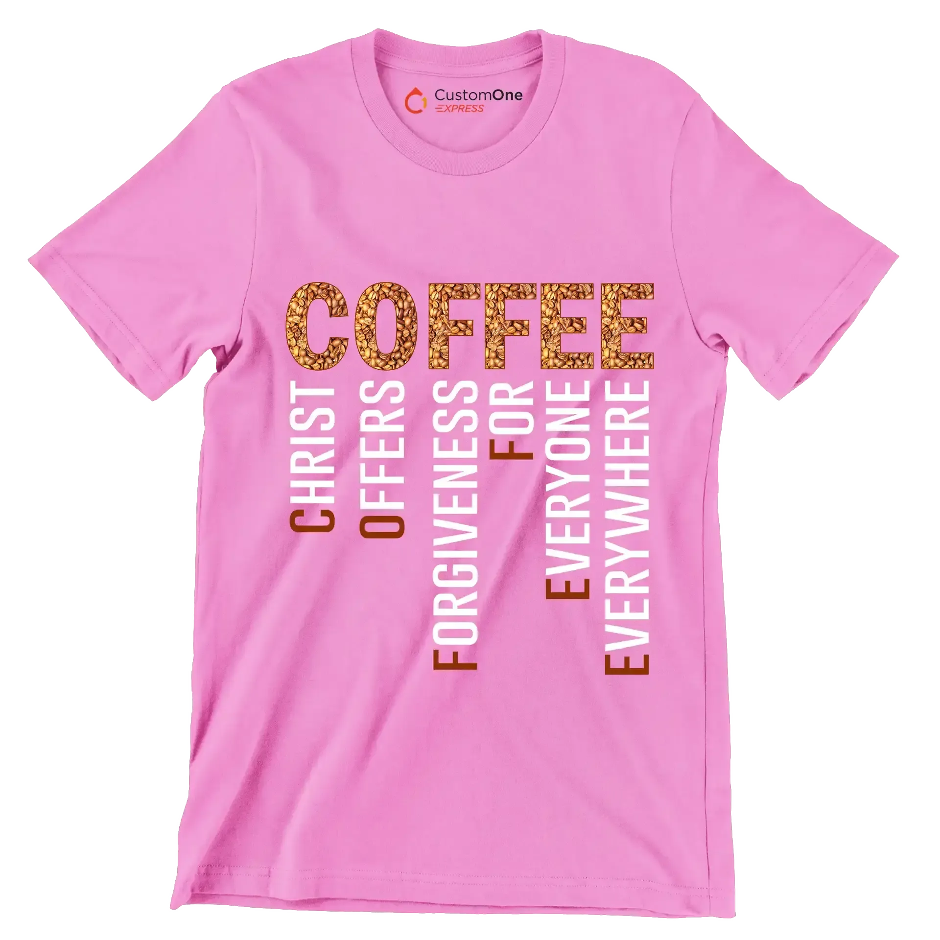 COFFEE CHRIST OFFERS FORGIVENESS FOR EVERYONE EVERYWHERE - Coffee Themed T-Shirt-Pink-S-Custom One Express