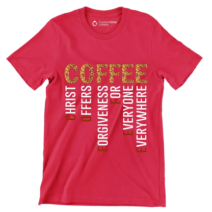 COFFEE CHRIST OFFERS FORGIVENESS FOR EVERYONE EVERYWHERE - Coffee Themed T-Shirt-Red-S-Custom One Express