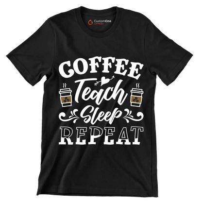 COFFEE Teach Sleep REPEAT - Coffee Themed T-Shirt-Black-S-Custom One Express