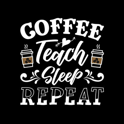 COFFEE Teach Sleep REPEAT - Coffee Themed T-Shirt-Black-S-Custom One Express