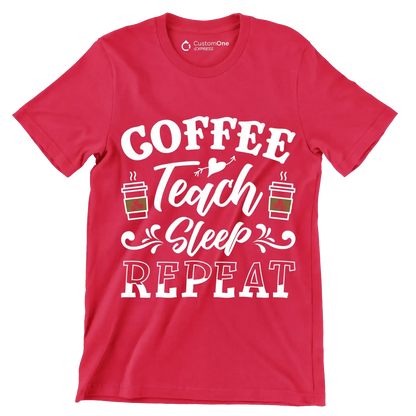 COFFEE Teach Sleep REPEAT - Coffee Themed T-Shirt-Red-S-Custom One Express
