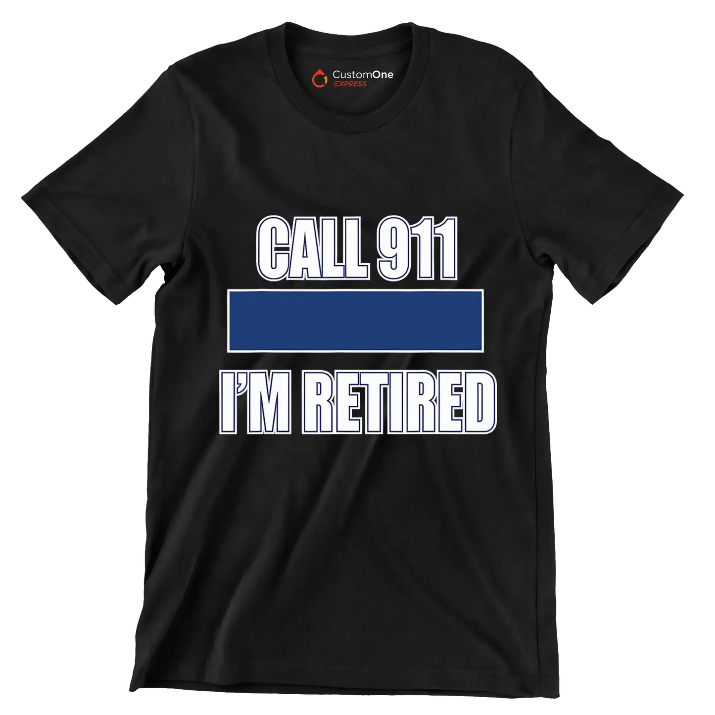 Call 911 I'm retired - Retirement Themed T-Shirt-Black-S-Custom One Express