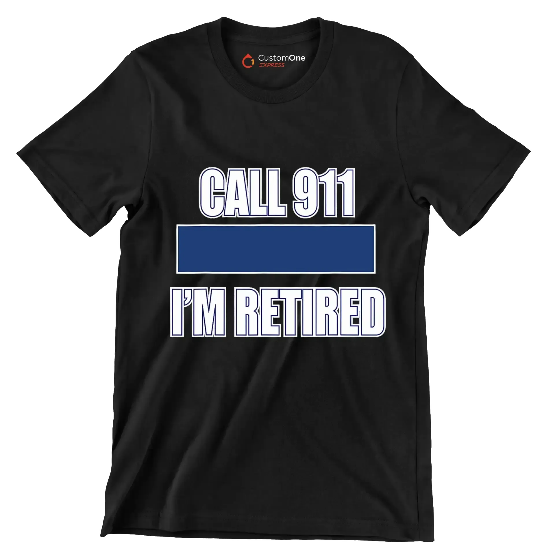 Call 911 I'm retired - Retirement Themed T-Shirt-Black-S-Custom One Express