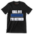 Call 911 I'm retired - Retirement Themed T-Shirt-Black-S-Custom One Express