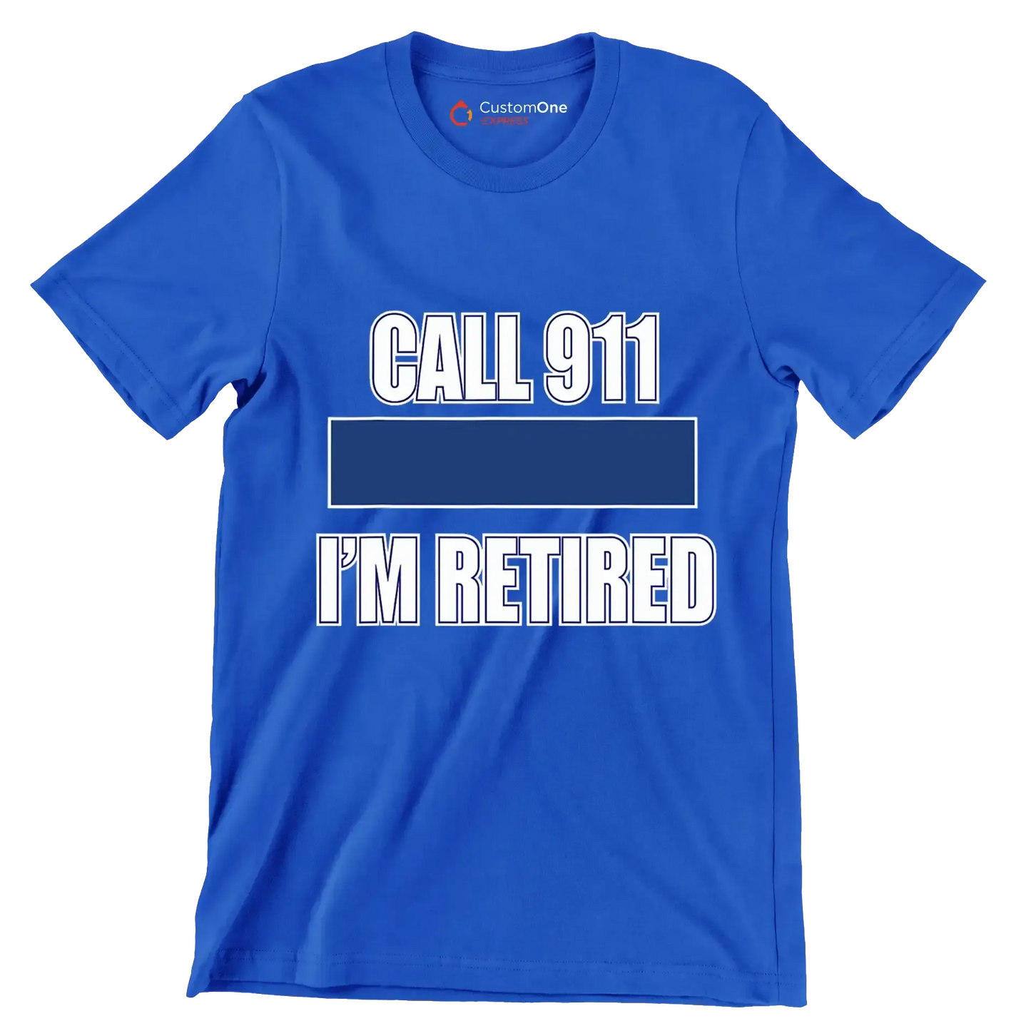 Call 911 I'm retired - Retirement Themed T-Shirt-Blue-S-Custom One Express