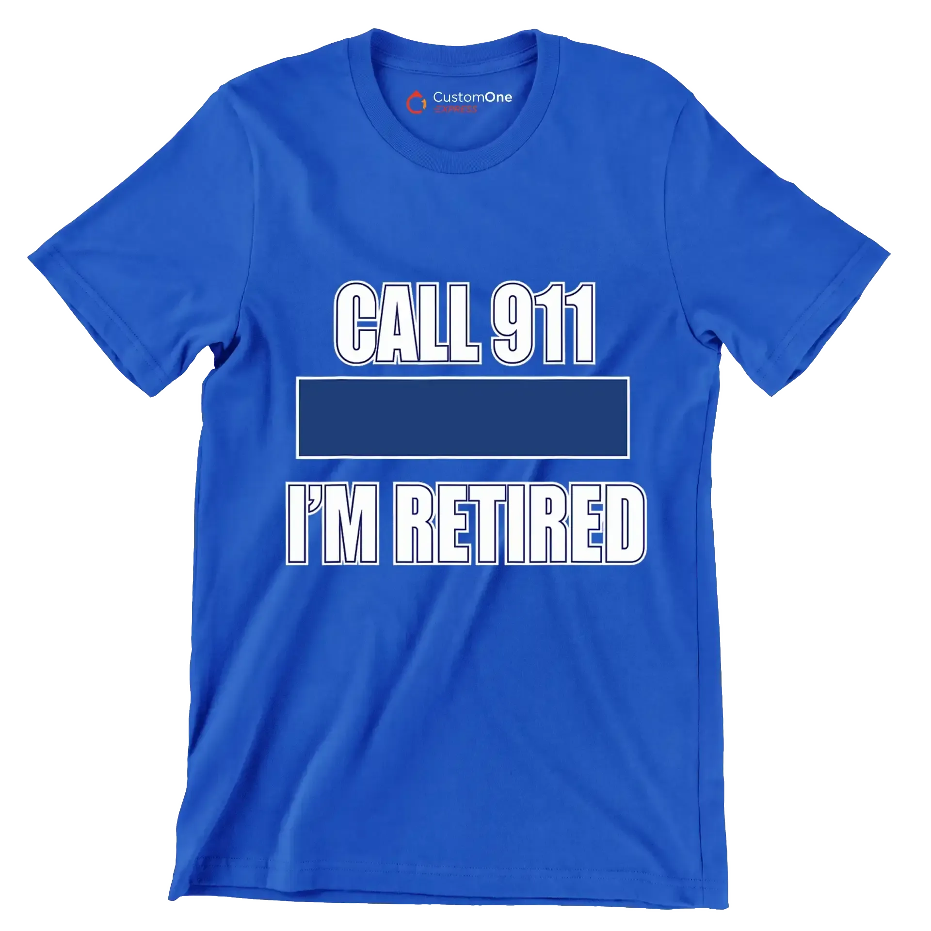 Call 911 I'm retired - Retirement Themed T-Shirt-Blue-S-Custom One Express
