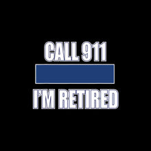 Call 911 I'm retired - Retirement Themed T-Shirt-Black-S-Custom One Express