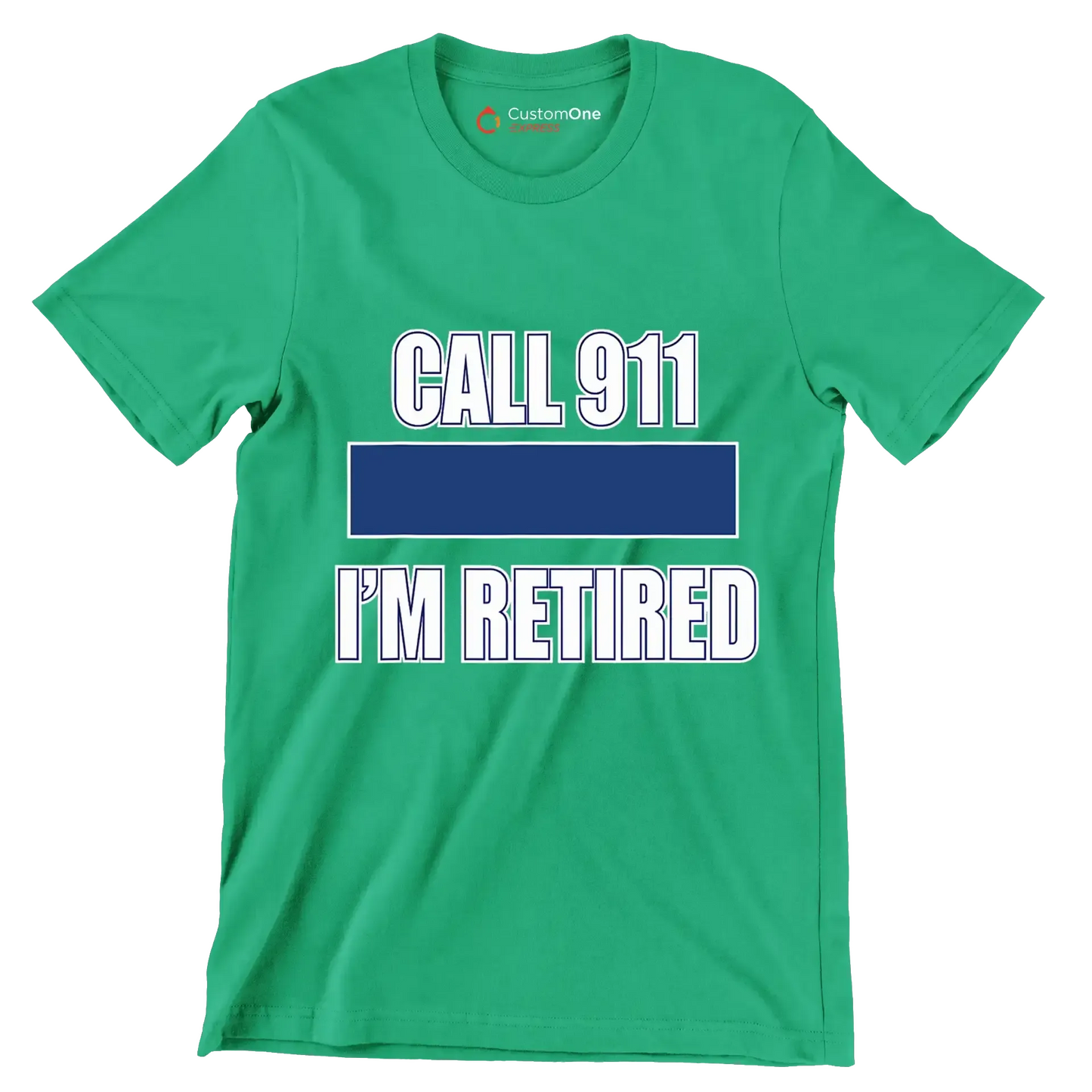 Call 911 I'm retired - Retirement Themed T-Shirt-Green-S-Custom One Express