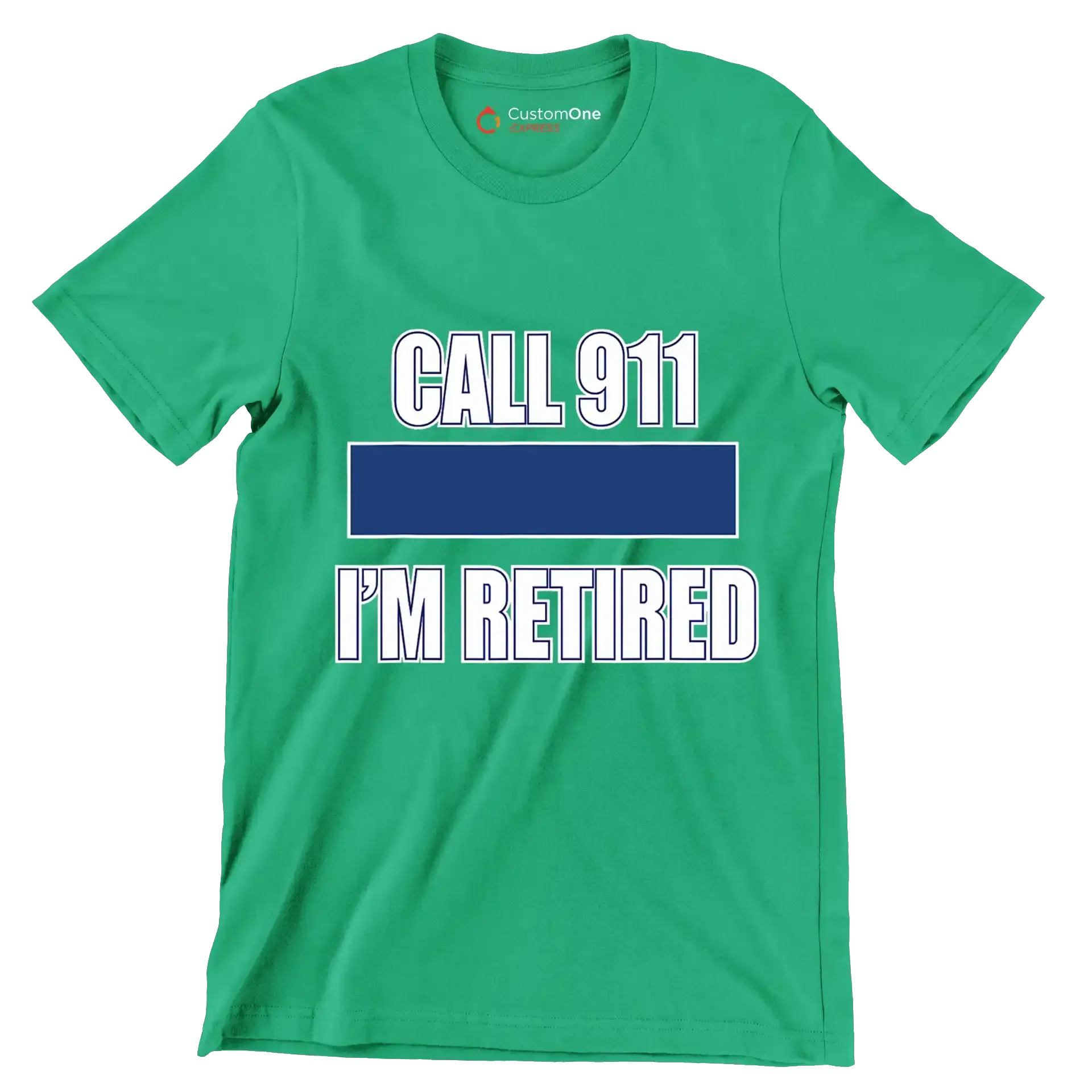Call 911 I'm retired - Retirement Themed T-Shirt-Green-S-Custom One Express