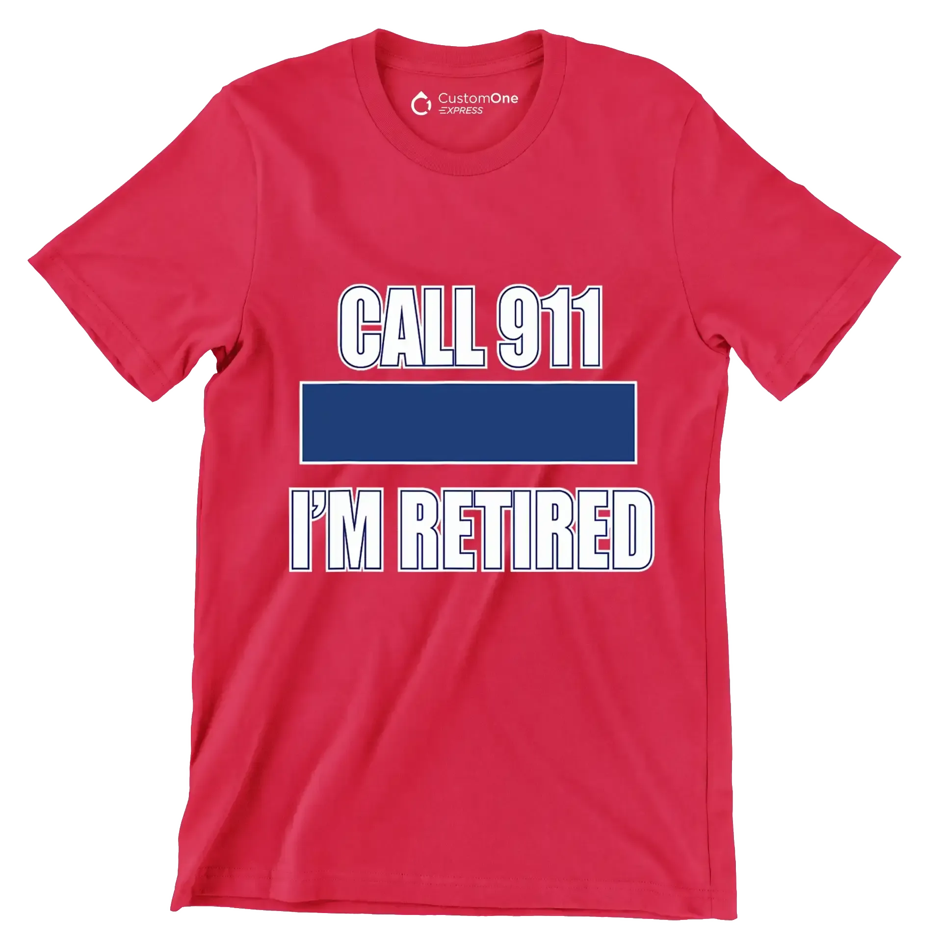 Call 911 I'm retired - Retirement Themed T-Shirt-Red-S-Custom One Express