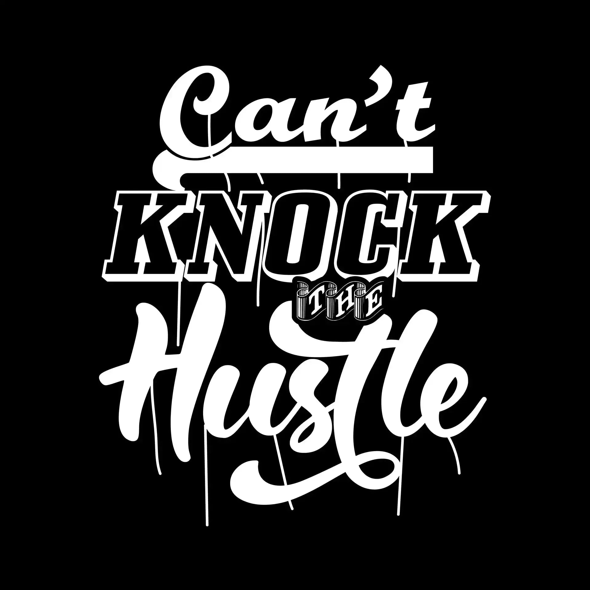 Can't Knock The Hustle - Motivational Themed T-Shirt-Black-S-Custom One Express