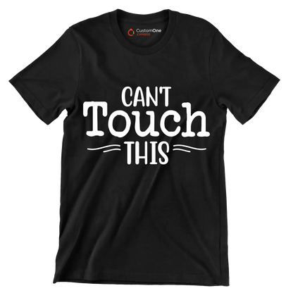 Can't touch this - Sarcasm Themed T-Shirt-Black-S-Custom One Express
